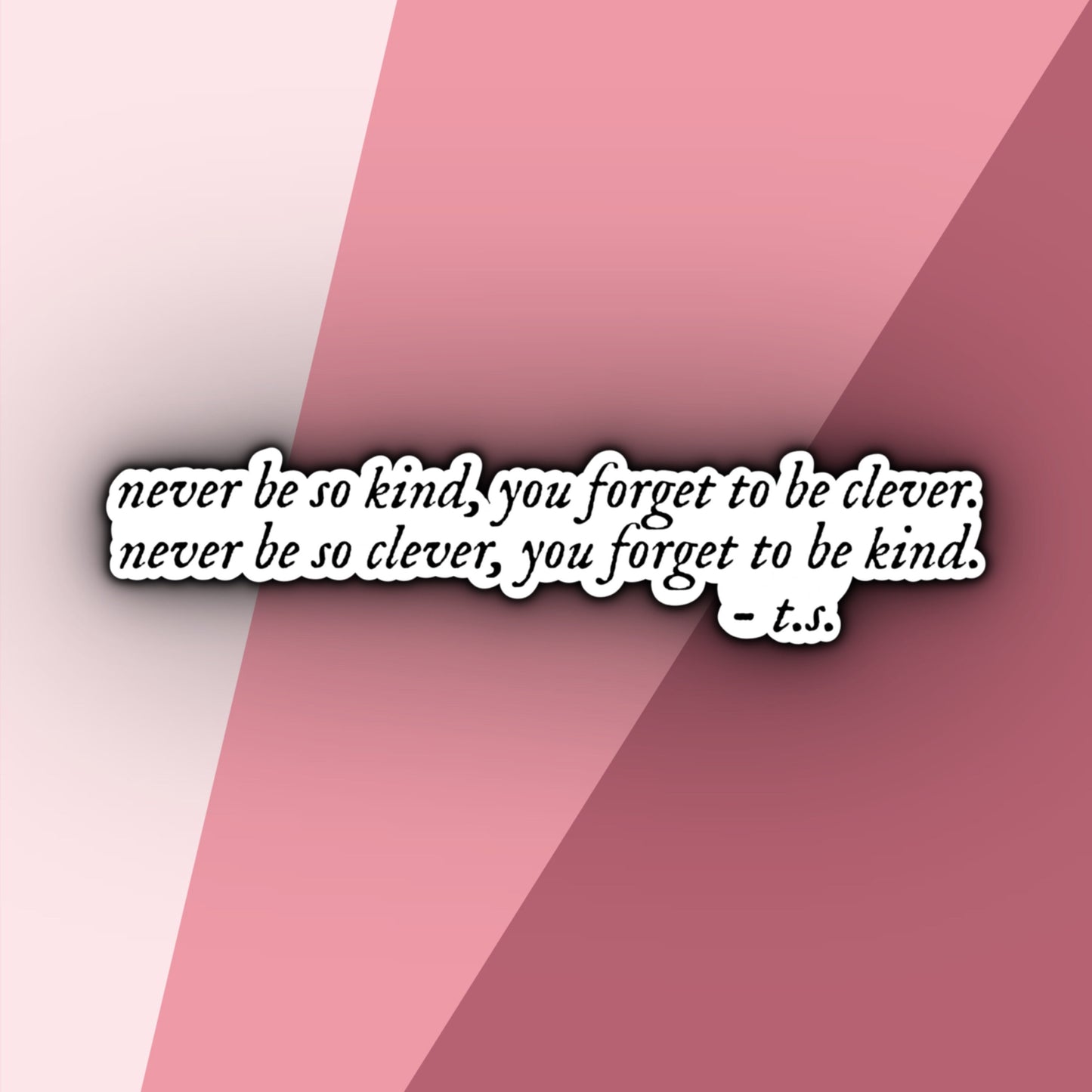 Never Be So Clever, You Forget to Be Kind | Taylor Swift Evermore Stickers | Evermore Album
