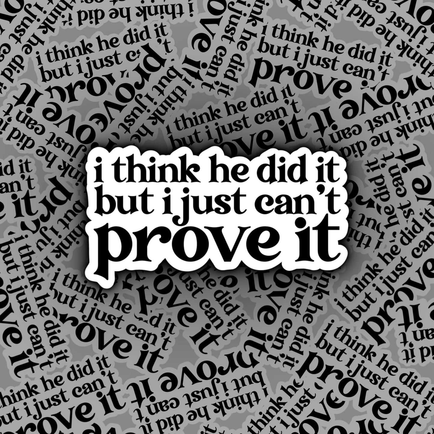 I Think He Did It, But I Just Can't Prove It | Taylor Swift Evermore Stickers | Evermore Album