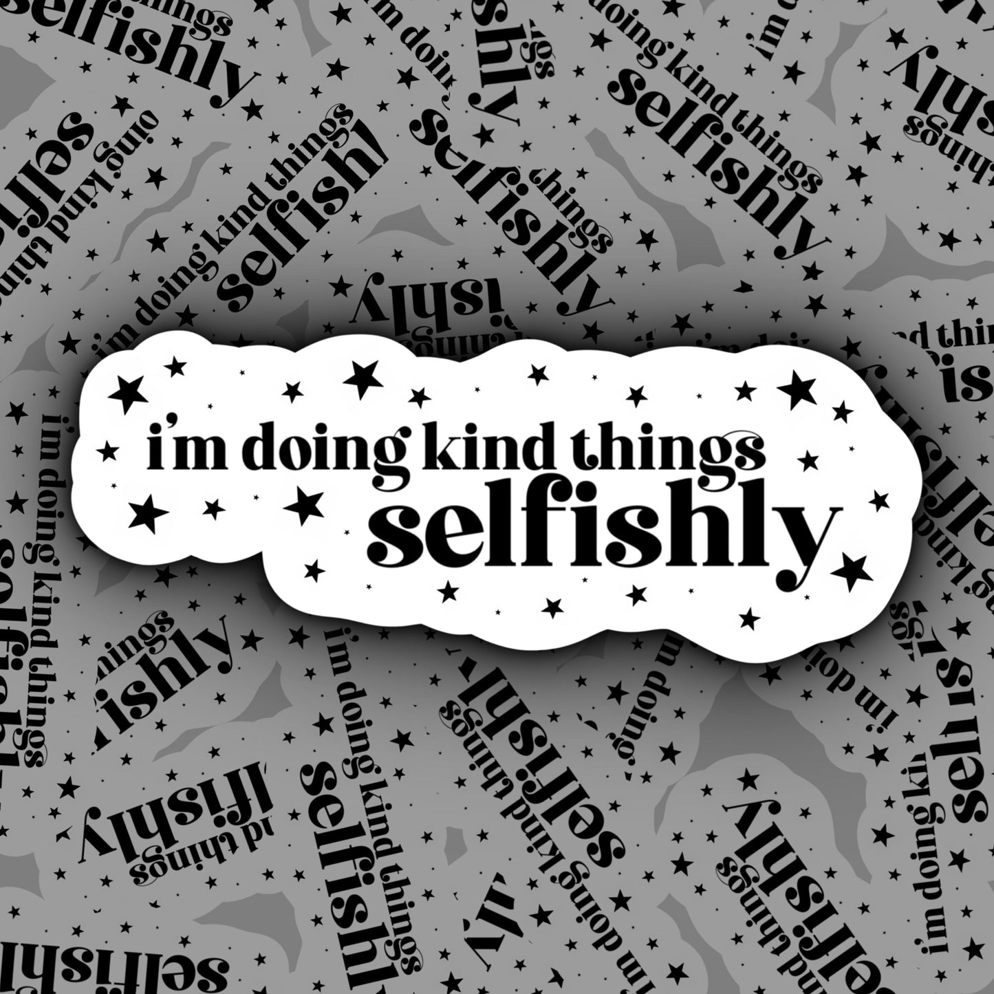 I'm Doing Kind Things, Selfishly | This Country Sticker | Kerry Mucklowe