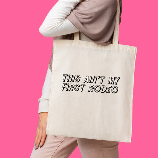 Ain't My First Rodeo | Country Cowgirl Tote Bag