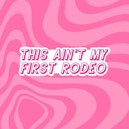 This Ain't My First Rodeo | Cowgirl Vibes
