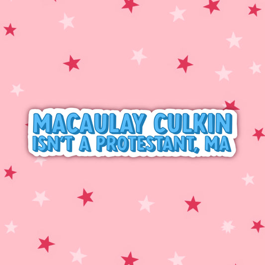 Macaulay Culkin Isn't a Protestant, Ma | Derry Girls Stickers