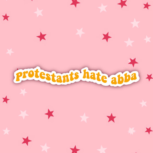 Protestants Hate Abba | Derry Girls Stickers