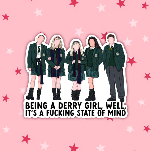 Being a Derry Girl Is a State of Mind | Derry Girls Stickers