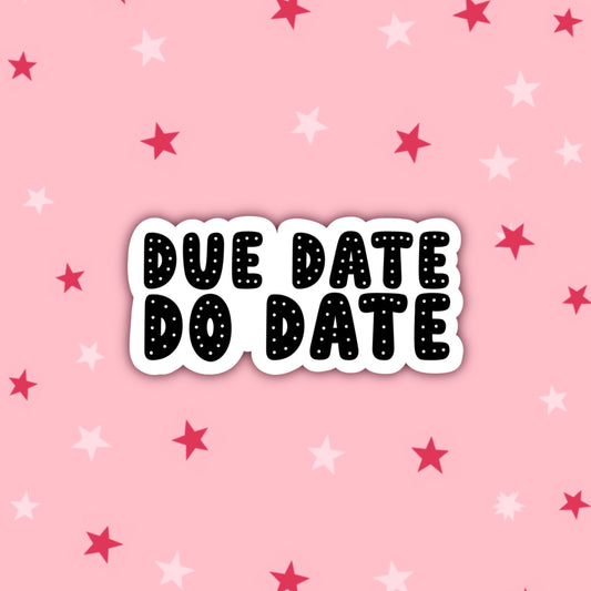 Due Date... Do Date | Student Life