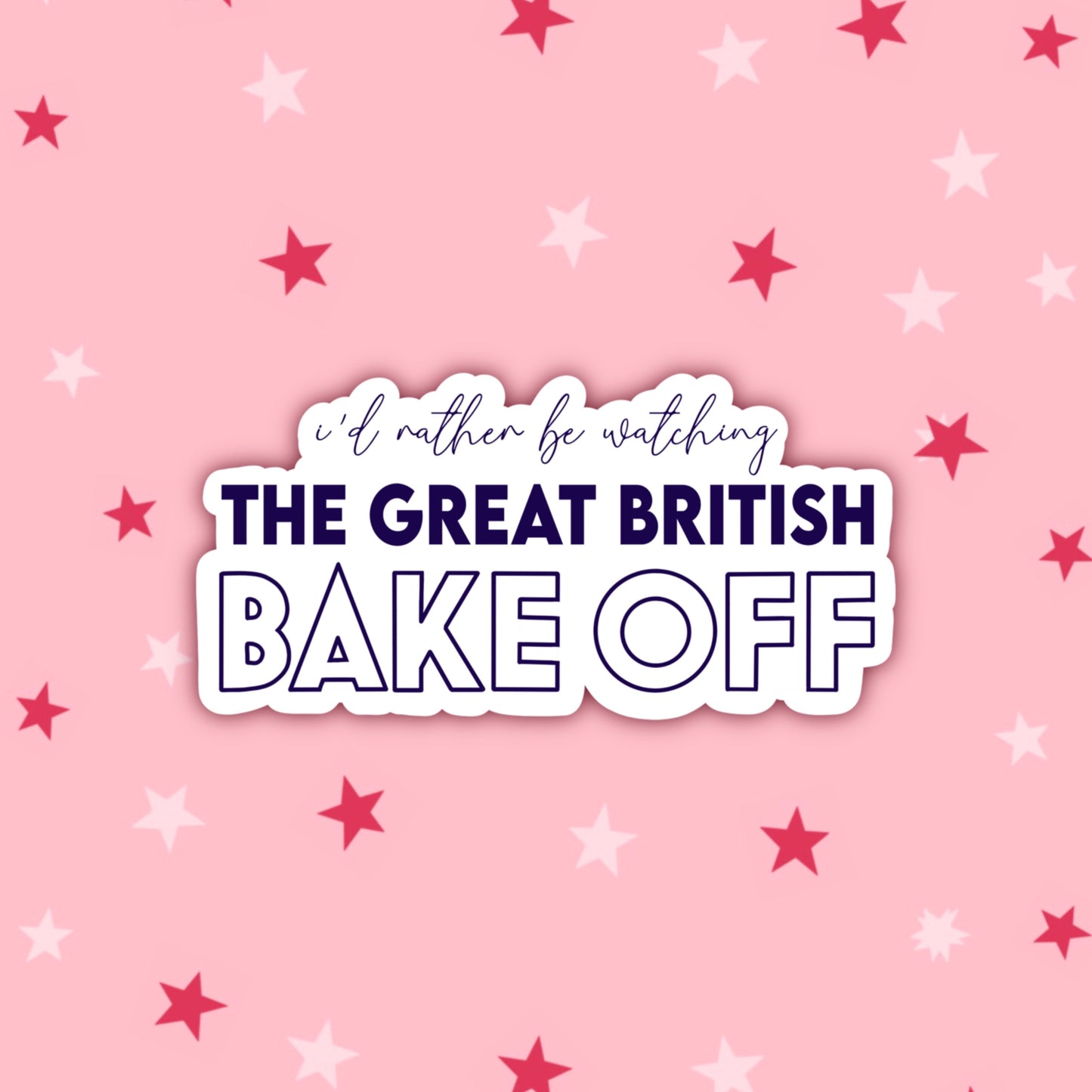 I'd Rather Be Watching Bake Off | Bake Off Stickers