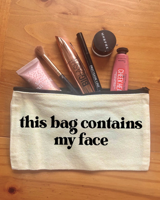This Bag Contains My Face! | Makeup Bag | Small Zipped Pouch
