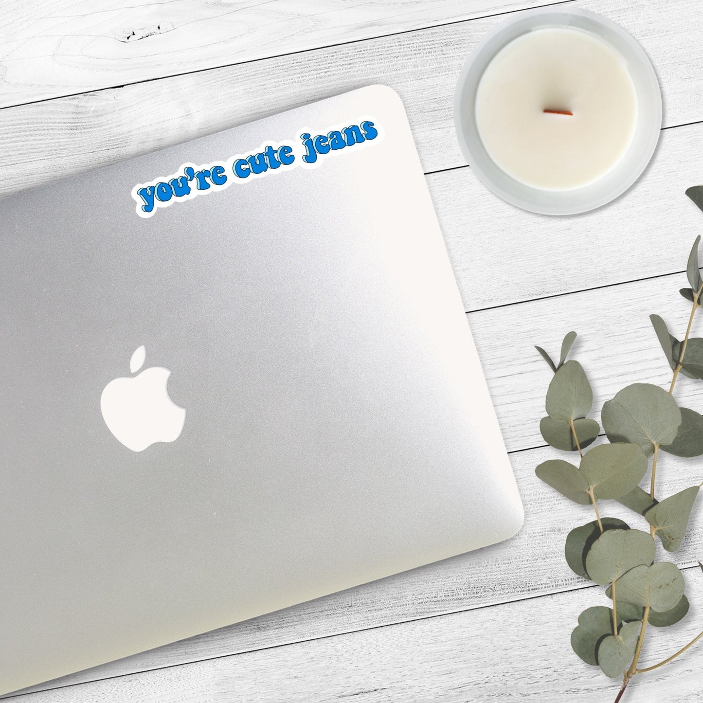 You're Cute Jeans Sticker | Kardashian Sticker