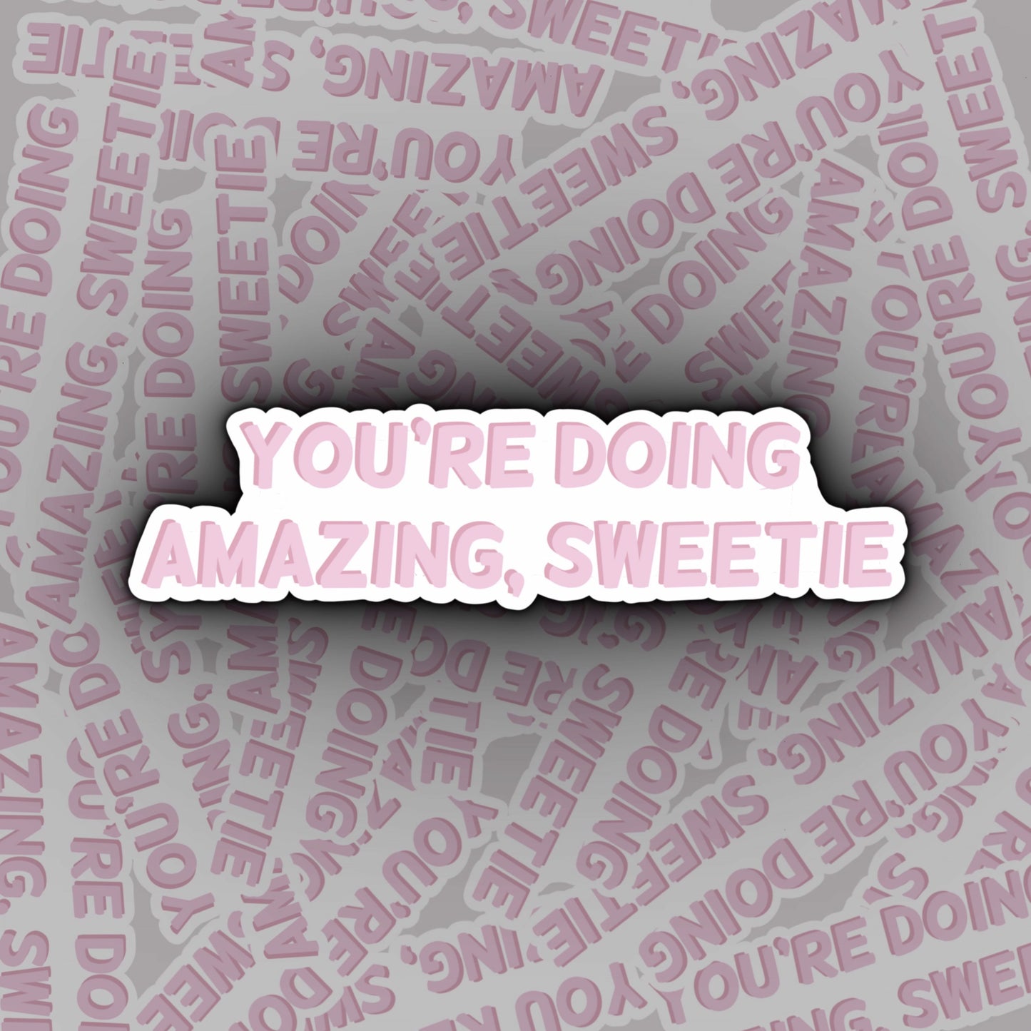 You're Doing Amazing Sweetie Sticker | Kardashian Sticker