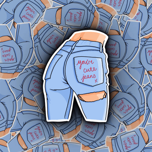 You're Cute Jeans Sticker | Kardashian Sticker | Youre Cute Jeans