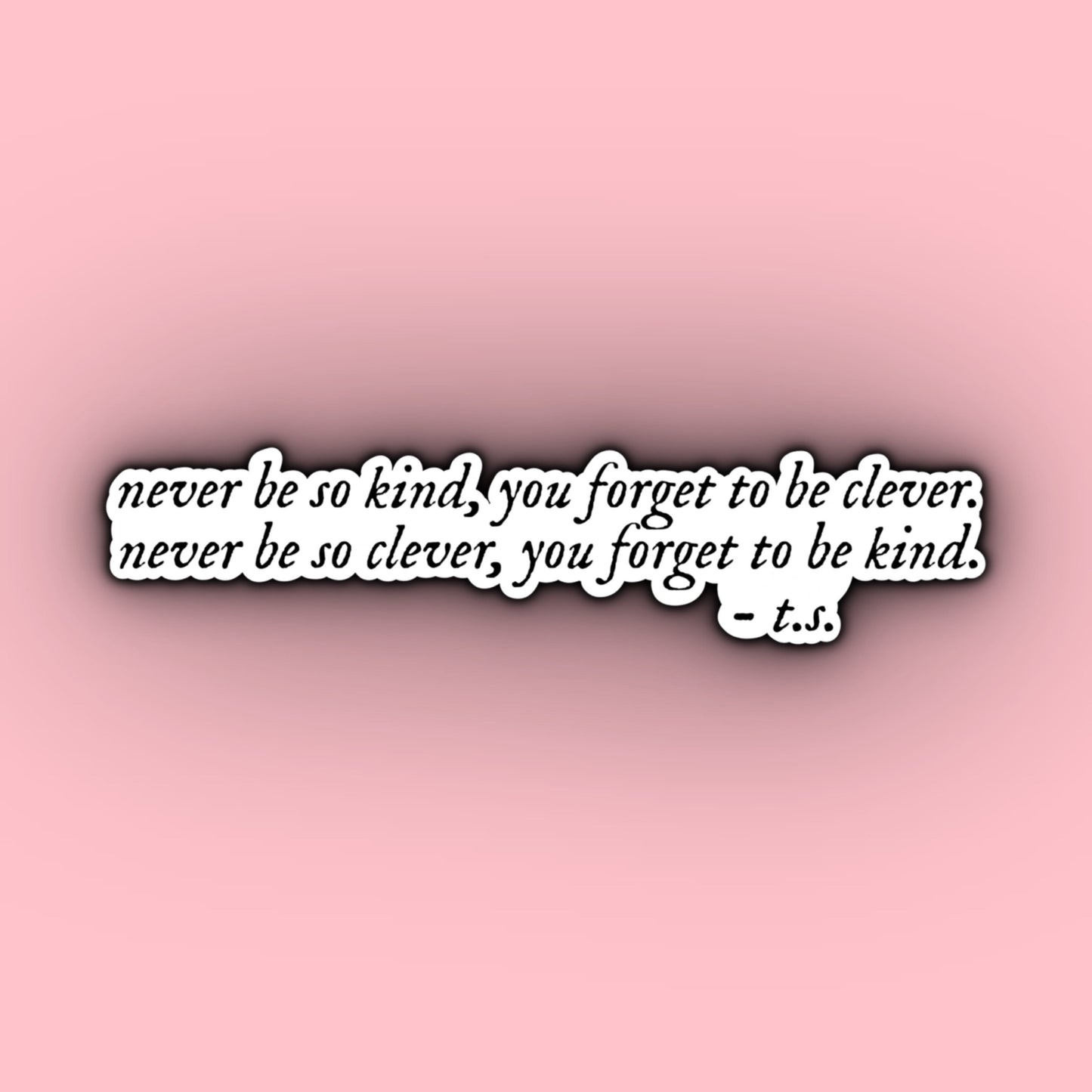Never Be So Clever, You Forget to Be Kind | Taylor Swift Evermore Stickers | Evermore Album