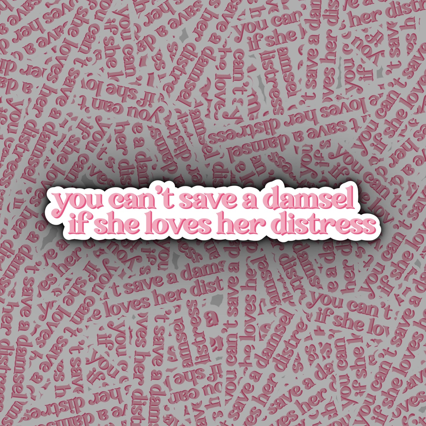 You Can't Save a Damsel If She Loves Her Distress | This Country Sticker | Kurtan Mucklowe