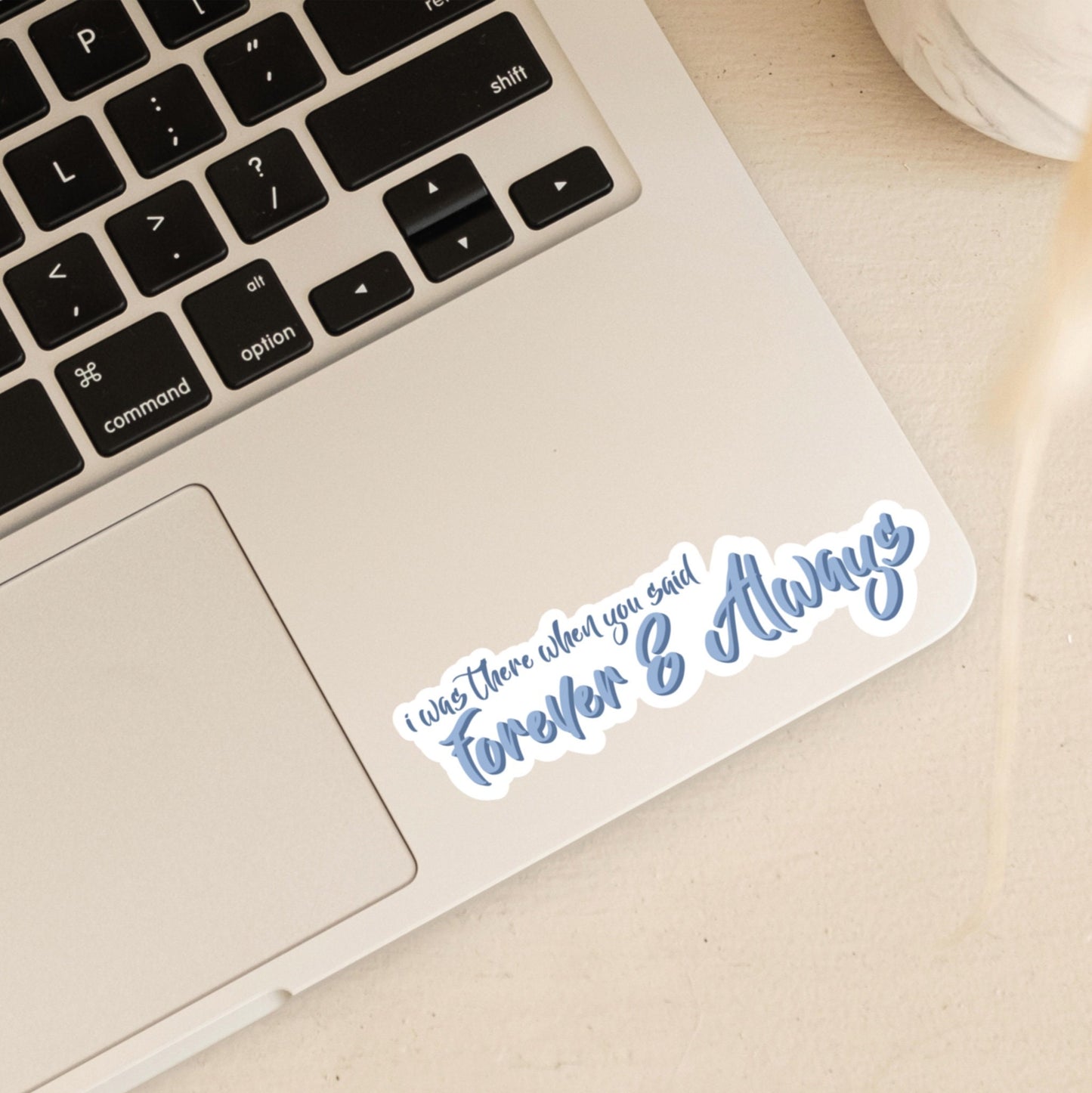 I Was There When You Said Forever and Always | Taylor Swift Sticker