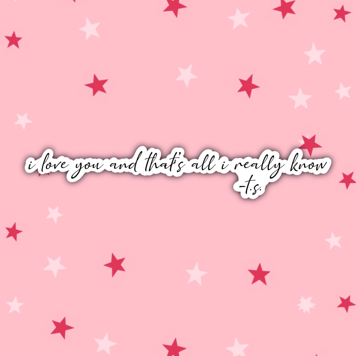 I Love You and That's All I Really Know | Taylor Swift Sticker | Love Story