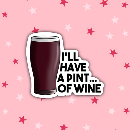 I'll Have a Pint... Of Wine | Nessa | Gavin and Stacey Stickers