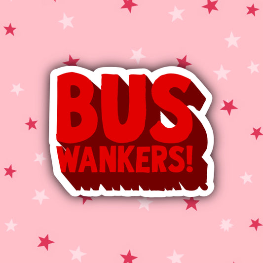 Bus Wankers! | Jay Inbetweeners | Inbetweeners Stickers | UK Stickers