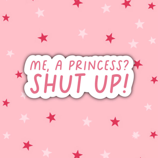 Me, A Princess? Shut Up! | Mia Thermopolis | Princess Diaries Stickers