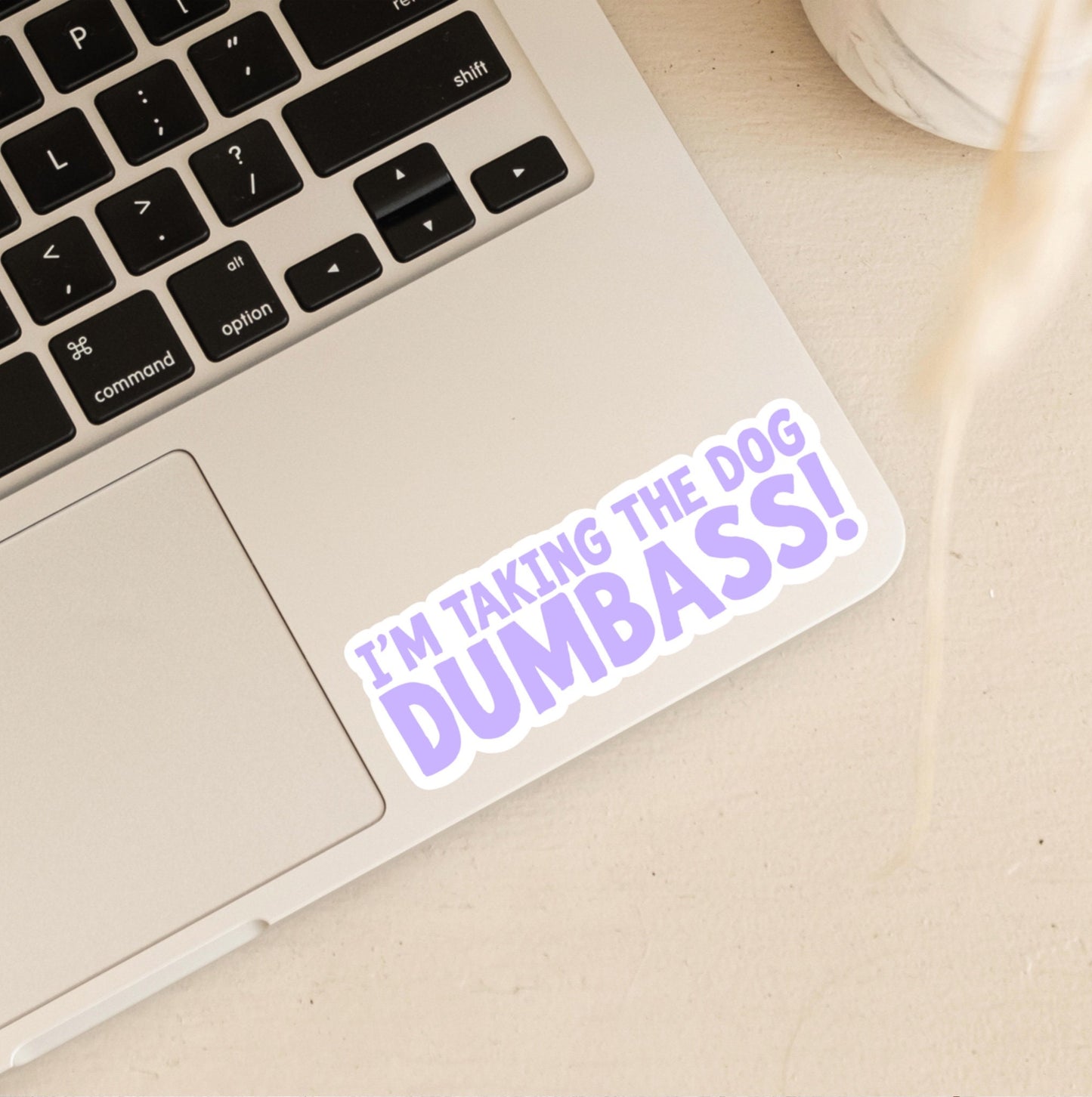 I'm Taking the Dog Dumbass Sticker | Paulette | Legally Blonde Stickers