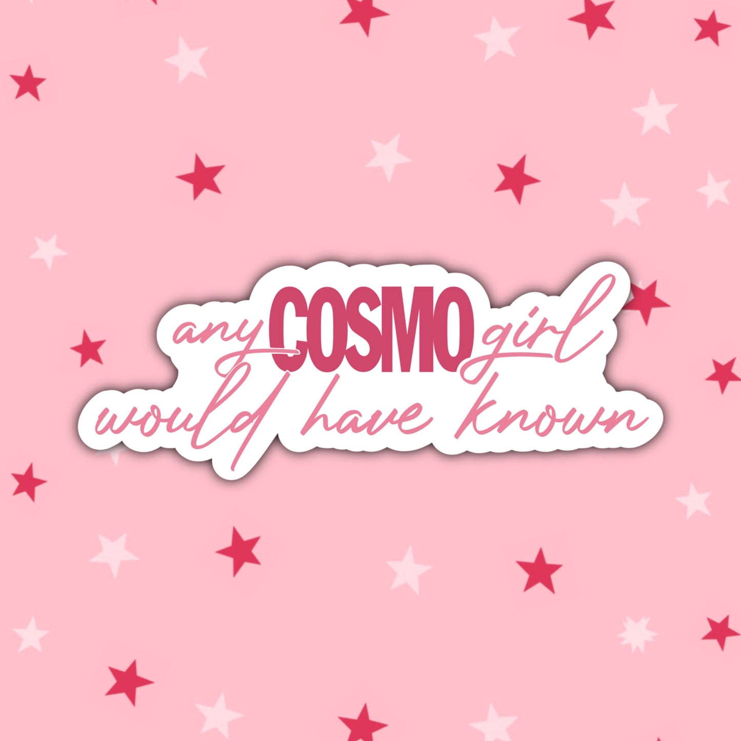 Any Cosmo Girl Would Have Known Sticker | Elle Woods | Legally Blonde Stickers