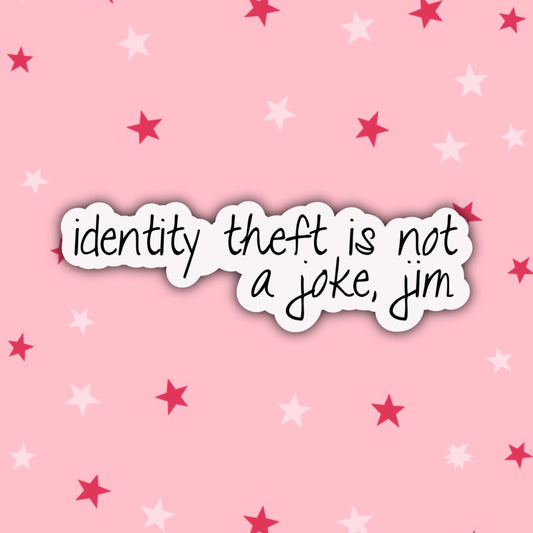 Identity Theft Is Not a Joke, Jim | Dwight  | Office Stickers
