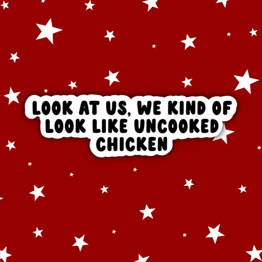 Look At Us, We Kind of Look Like Uncooked Chicken | Christmas with the Kranks Stickers