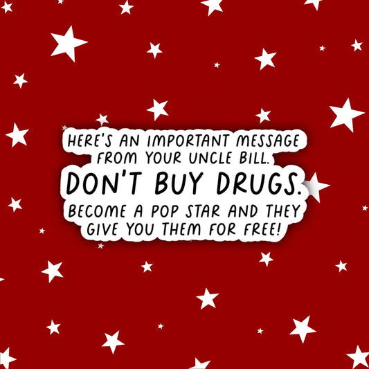 Don't Buy Drugs, Become a Pop Star and They Give You Them For Free  | Love Actually Stickers