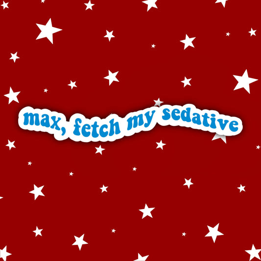 Max Fetch My Sedative | The Grinch Sticker | Christmas Movie Stickers