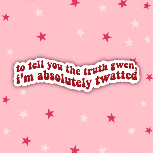 To Tell You The Truth Gwen I’m Absolutely Twatted  | Doris | Gavin & Stacey Christmas Stickers