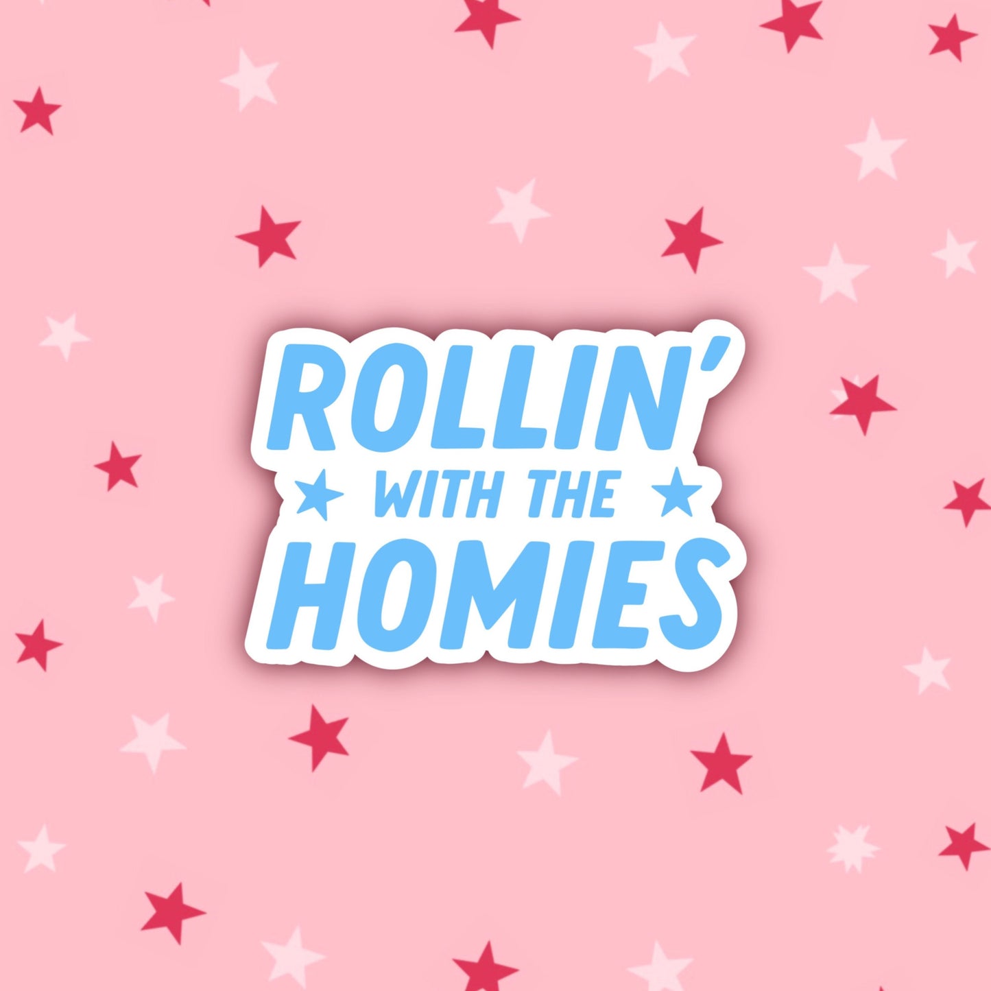 Rollin with the Homies | Clueless Stickers