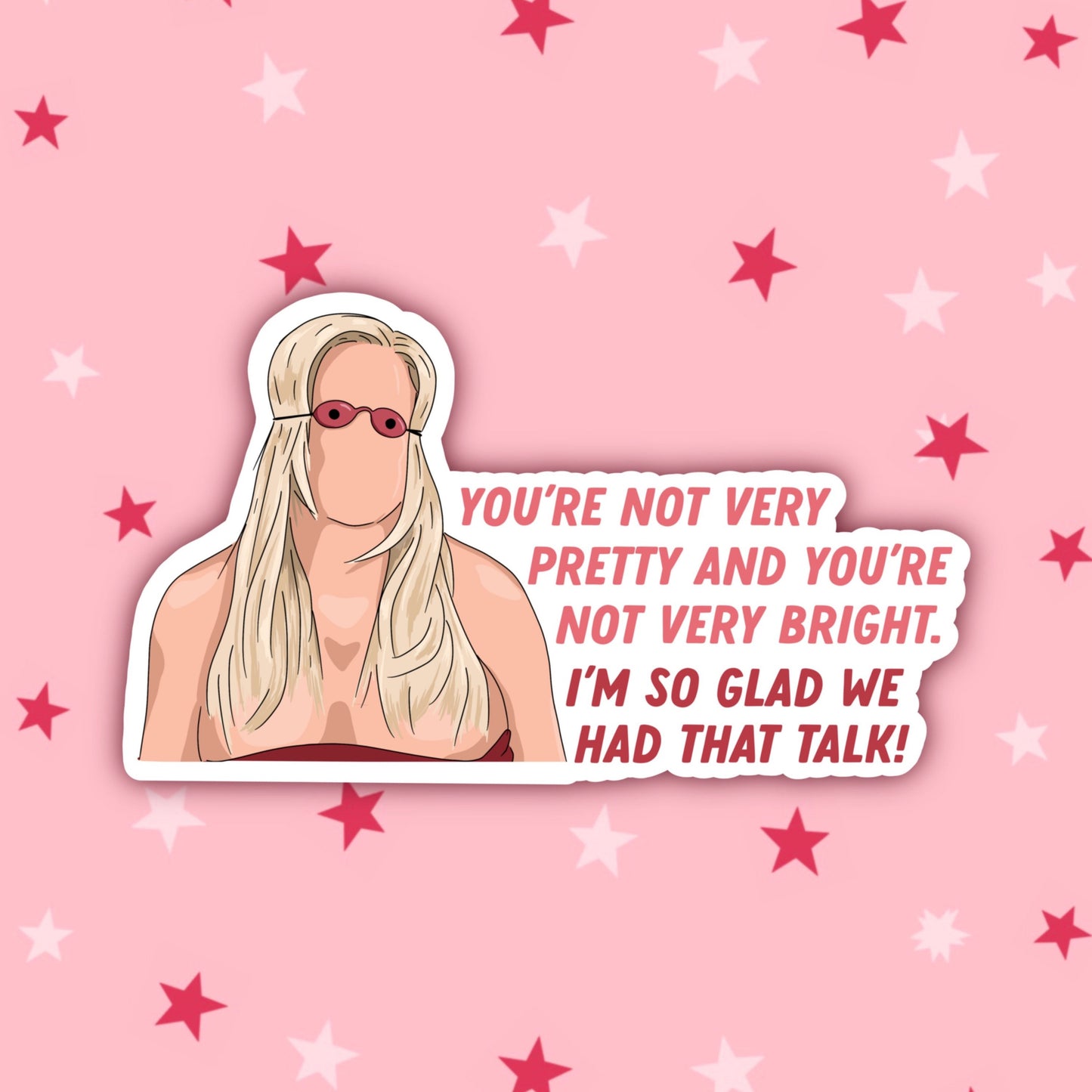 You’re Not Very Pretty and You’re Not Very Bright | The Stepmother | A Cinderella Story Stickers