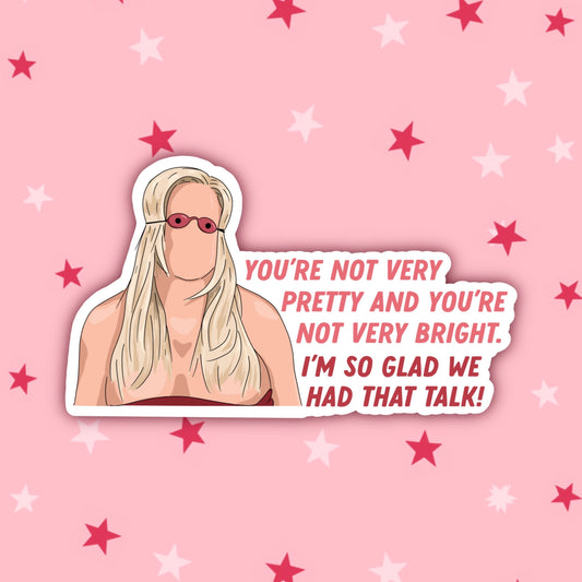 You’re Not Very Pretty and You’re Not Very Bright | The Stepmother | A Cinderella Story Stickers